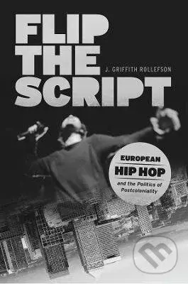 Flip the Script - J. Griffith Rollefson - kniha z kategorie Hudba