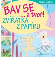 Bav se... a tvoř! (Zvířátka z papíru) - Pavlína Opatrná - kniha z kategorie Omalovánky, vystřihovánky, papír