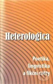 Heterologica (Poetika, lingvistika a fikční světy) - kniha z kategorie Literární věda