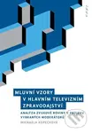 Mluvní vzory v hlavním televizním zpravodajství (Analýza zvukové roviny projevu vybraných moderátorů) - kniha z kategorie Odborné a naučné