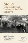 Sto let jedné židovské rodiny na českém venkově - Karl Abeles, Adolf Ornstein, Vilma Iggersová - kniha z kategorie Historie