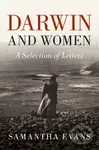 Darwin and Women (A Selection of Letters) - Charles Darwin, Samantha Evans - kniha z kategorie Životopisy, reportáže a myšlenky