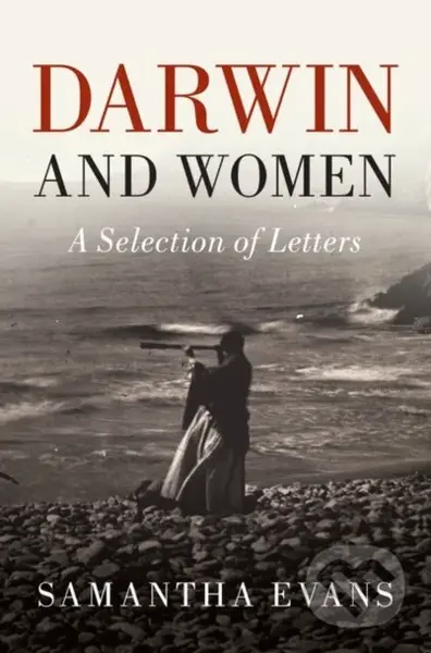 Darwin and Women (A Selection of Letters) - Charles Darwin, Samantha Evans - kniha z kategorie Životopisy, reportáže a myšlenky