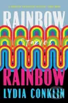 Rainbow Rainbow - Lydia Conklin
