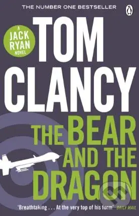 The Bear and the Dragon - Tom Clancy,The Bear and the Dragon - Tom Clancy