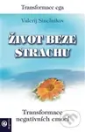 Život beze strachu (Transformace negativních emocí) - kniha z kategorie Psychologie