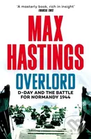 Overlord (D-Day and the Battle for Normandy 1944) - Max Hastings - kniha z kategorie 20. století