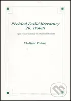 Přehled české literatury 20. století - Vladimír Prokop - kniha z kategorie Gymnázia