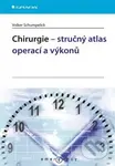 Chirurgie – stručný atlas operací a výkonů - Volker Schumpelick - kniha z kategorie Všeobecná chirurgie