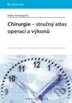Chirurgie – stručný ᴀtlas operací a výkonů - Volker Schumpelick