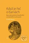 Když je řeč o barvách (Barvy jako předmět filosofického a empirického studia jazyka) - kniha z kategorie Filozofie