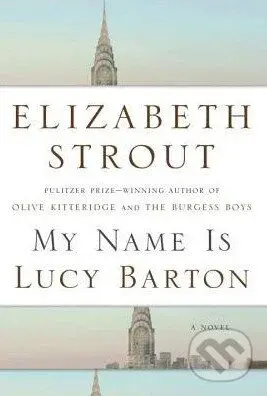 My Name Is Lucy Barton - Elizabeth Strout - kniha z kategorie Společenská beletrie