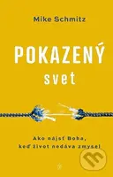 Pokazený svet (Ako nájsť Boha, keď život nedáva zmysel) - kniha z kategorie Duchovní život