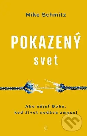 Pokazený svet (Ako nájsť Boha, keď život nedáva zmysel) - kniha z kategorie Duchovní život