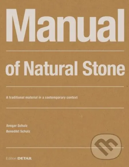 Manual of Natural Stone (A traditional material in a contemporary context) - kniha z kategorie Architektura