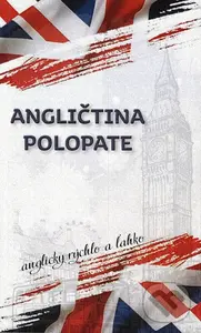 Angličtina polopate (Anglicky rýchlo a jednoducho)