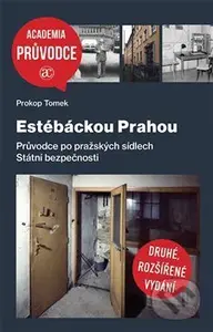 Estébáckou Prahou (Průvodce po pražských sídlech Státní bezpečnosti) - kniha z kategorie Historie