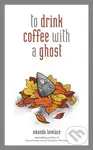 To drink coffee with a ghost - Amanda Lovelace - kniha z kategorie Poezie