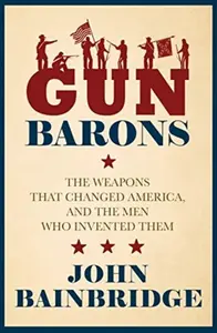 Gun Barons - John Bainbridge
