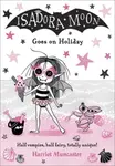Isadora Moon Goes on Holiday - Harriet Muncaster