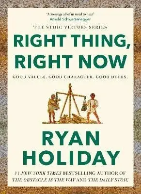 Right Thing, Right Now - Ryan Holiday