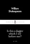 Is This a Dagger Which I See Before Me? - William Shakespeare