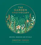 The Garden Apothecary - Christine Iverson
