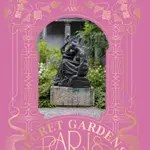 The Secret Gardens of Paris - Elli Ioannou