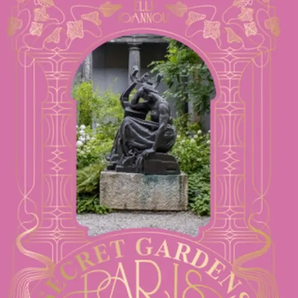 The Secret Gardens of Paris - Elli Ioannou