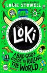 Loki: A Bad God's Guide to Ruling the World - Louie Stowell