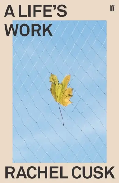 A Life's Work - Rachel Cusk
