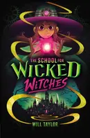 The School for Wicked Witches - Will Taylor