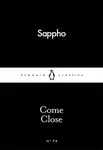 Come Close - Sappho