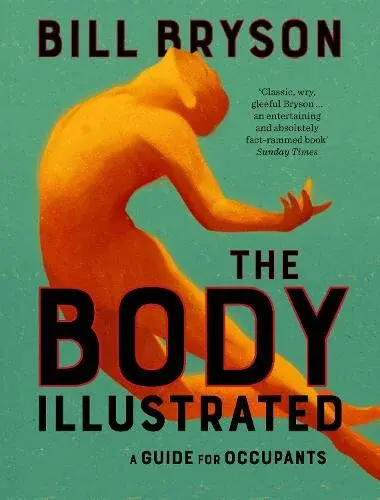 The Body Illustrated: A Guide for Occupants - Bill Bryson