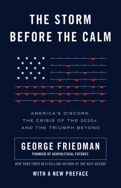 The Storm Before the Calm - George Friedman