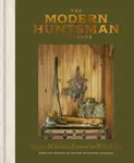 The Modern Huntsman Cookbook - The Editors of Modern Huntsman Magazine