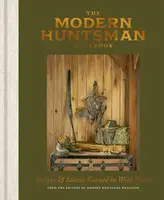 The Modern Huntsman Cookbook - The Editors of Modern Huntsman Magazine