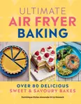 Ultimate Air Fryer Baking - Dominique Eloise Alexander, Izy Hossack
