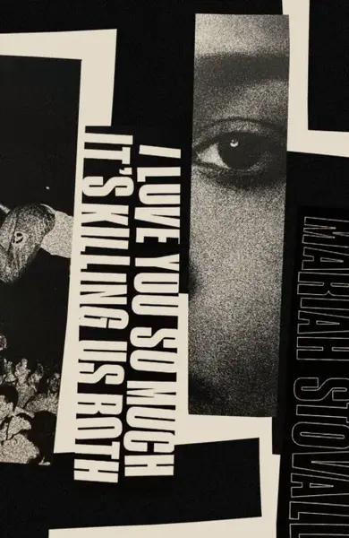 I Love You So Much It's Killing Us Both - Mariah Stovall