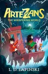 Artezans: The Whispering World - L.D. Lapinski