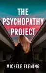 The Psychopathy Project - Michele Fleming