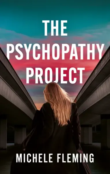 The Psychopathy Project - Michele Fleming