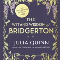 The Wit and Wisdom of Bridgerton - Julia Quinnová