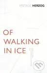 Of Walking In Ice (Munich - Paris: 23 November - 14 December, 1974) - kniha z kategorie Beletrie