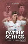 Patrik Schick: tulák po hvězdách - T.J. Millner - kniha z kategorie Kolektivní sporty