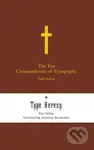The Ten Commandments of Typography (Type Heresy: Breaking the Ten Commandments of Typography) - kniha z kategorie Design