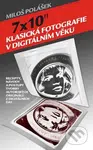 7x10" Klasická fotografie v digitálním věku - Miloš Polášek - kniha z kategorie Fotografie