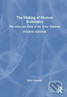 The Making of Modern Economics (The Lives and Ideas of the Great Thinkers) - kniha z kategorie Byznys a management