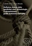 Definice církve jako gordický uzel eklesiologie a ekumenismu podle Antonína Salajky - kniha z kategorie Historie