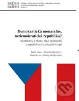 Demokratická monarchie, nedemokratická republika? (Kontinuity a zlomy mezi monarchií a republikou ve střední Evropě) - kniha z kategorie Historie